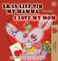 Title: I Love My Mom (Afrikaans English Bilingual Children's Book), Author: Shelley Admont