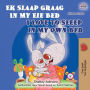 I Love to Sleep in My Own Bed (Afrikaans English Bilingual Children's Book)