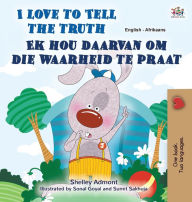 Title: I Love to Tell the Truth (English Afrikaans Bilingual Children's Book), Author: Shelley Admont