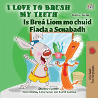 Title: I Love to Brush My Teeth (English Irish Bilingual Book for Kids), Author: Shelley Admont