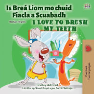 Title: I Love to Brush My Teeth (Irish English Bilingual Children's Book), Author: Shelley Admont