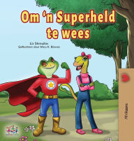 Title: Being a Superhero (Afrikaans Children's Book), Author: Liz Shmuilov