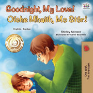 Title: Goodnight, My Love! (English Irish Bilingual Book for Kids), Author: Shelley Admont