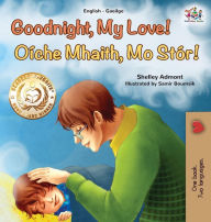 Title: Goodnight, My Love! (English Irish Bilingual Book for Kids), Author: Shelley Admont