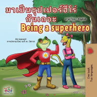 Title: Being a Superhero (Thai English Bilingual Children's Book), Author: Liz Shmuilov