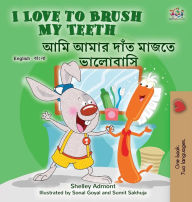 Title: I Love to Brush My Teeth (English Bengali Bilingual Children's Book), Author: Shelley Admont