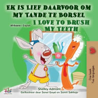 Title: I Love to Brush My Teeth (Afrikaans English Bilingual Children's Book), Author: Shelley Admont