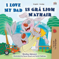 Title: I Love My Dad (English Irish Bilingual Book for Kids), Author: Shelley Admont