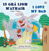 Title: I Love My Dad (Irish English Bilingual Children's Book), Author: Shelley Admont