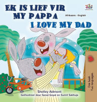 Title: I Love My Dad (Afrikaans English Bilingual Book for Kids), Author: Shelley Admont