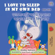 Title: I Love to Sleep in My Own Bed (English Bengali Bilingual Children's Book), Author: Shelley Admont