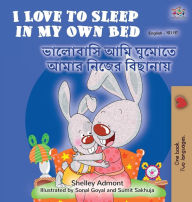 Title: I Love to Sleep in My Own Bed (English Bengali Bilingual Children's Book), Author: Shelley Admont