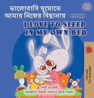Title: I Love to Sleep in My Own Bed (Bengali English Bilingual Book for Kids), Author: Shelley Admont