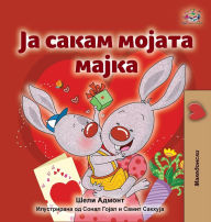 Title: I Love My Mom (Macedonian Children's Book), Author: Shelley Admont