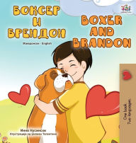 Title: Boxer and Brandon (Macedonian English Bilingual Children's Book), Author: Kidkiddos Books