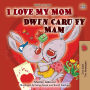 I Love My Mom (English Welsh Bilingual Book for Kids)