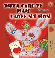 Title: I Love My Mom (Welsh English Bilingual Children's Book), Author: Shelley Admont