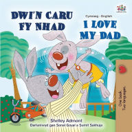 Title: I Love My Dad (Welsh English Bilingual Book for Kids), Author: Shelley Admont