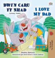 Title: I Love My Dad (Welsh English Bilingual Book for Kids), Author: Shelley Admont