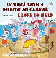 Title: I Love to Help (Irish English Bilingual Book for Kids), Author: Shelley Admont