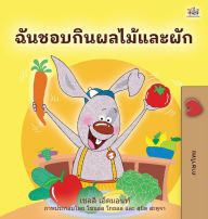 Title: I Love to Eat Fruits and Vegetables (Thai Book for Kids), Author: Shelley Admont