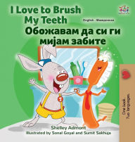 Title: I Love to Brush My Teeth (English Macedonian Bilingual Book for Kids), Author: Shelley Admont