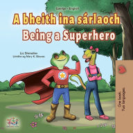 Title: A bheith ina sárlaoch Being a Superhero, Author: Liz Shmuilov