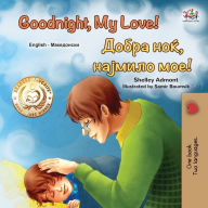 Title: Goodnight, My Love! (English Macedonian Bilingual Children's Book), Author: Shelley Admont