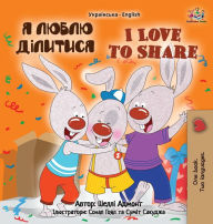 Title: I Love to Share (Ukrainian English Bilingual Children's Book), Author: Shelley Admont