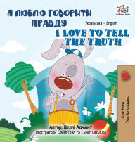 Title: I Love to Tell the Truth (Ukrainian English Bilingual Book for Kids), Author: Shelley Admont