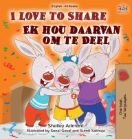 Title: I Love to Share (English Afrikaans Bilingual Children's Book), Author: Shelley Admont