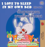 Title: I Love to Sleep in My Own Bed (English Thai Bilingual Children's Book), Author: Shelley Admont