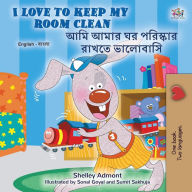 Title: I Love to Keep My Room Clean (English Bengali Bilingual Children's Book), Author: Shelley Admont