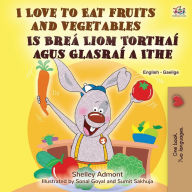 Title: I Love to Eat Fruits and Vegetables (English Irish Bilingual Children's Book), Author: Shelley Admont