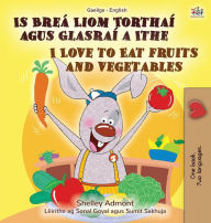 Title: I Love to Eat Fruits and Vegetables (Irish English Bilingual Book for Kids), Author: Shelley Admont