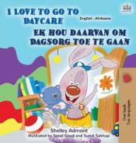 Title: I Love to Go to Daycare (English Afrikaans Bilingual Book for Kids), Author: Shelley Admont