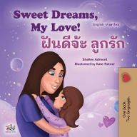 Title: Sweet Dreams, My Love (English Thai Bilingual Book for Kids), Author: Shelley Admont