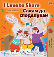 Title: I Love to Share (English Macedonian Bilingual Book for Kids), Author: Shelley Admont