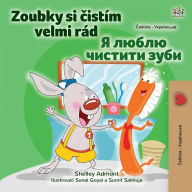 Title: I Love to Brush My Teeth (Czech Ukrainian Bilingual Book for Kids), Author: Shelley Admont