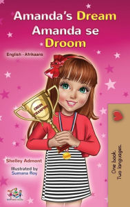 Title: Amanda's Dream (English Afrikaans Bilingual Book for Kids), Author: Shelley Admont