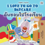 Title: I Love to Go to Daycare (English Thai Bilingual Children's Book), Author: Shelley Admont