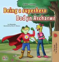 Title: Being a Superhero (English Welsh Bilingual Children's Book), Author: Liz Shmuilov