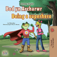 Title: Bod yn Archarwr Being a Superhero, Author: Liz Shmuilov