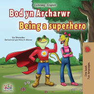 Title: Being a Superhero (Welsh English Bilingual Book for Kids), Author: Liz Shmuilov
