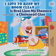 Title: I Love to Keep My Room Clean (English Irish Bilingual Book for Kids), Author: Shelley Admont