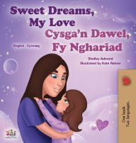 Title: Sweet Dreams, My Love (English Welsh Bilingual Book for Kids), Author: Shelley Admont