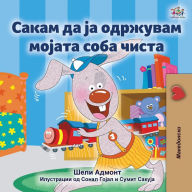 Title: I Love to Keep My Room Clean (Macedonian Children's Book), Author: Shelley Admont