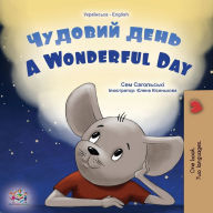 Title: A Wonderful Day (Ukrainian English Bilingual Children's Book), Author: Sam Sagolski