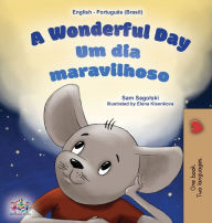 Title: A Wonderful Day (English Portuguese Bilingual Children's Book -Brazilian), Author: Sam Sagolski