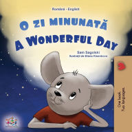 Title: A Wonderful Day (Romanian English Bilingual Children's Book), Author: Sam Sagolski